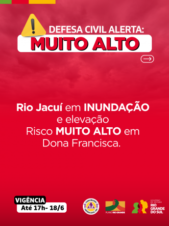 Defesa Civil alerta: SEVERO para elevação do rio Jacuí. Risco MUITO ALTO em Dona Francisca. Válido por 24 horas.