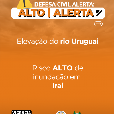 Defesa Civil alerta: eleva&ccedil;&atilde;o do rio Uruguai. Risco ALTO de inunda&ccedil;&atilde;o para Ira&iacute;