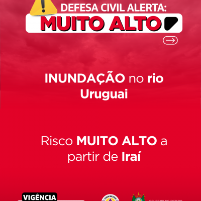 Defesa Civil alerta: INUNDA&Ccedil;&Atilde;O no rio Uruguai. Risco MUITO ALTO a partir de Ira&iacute;
