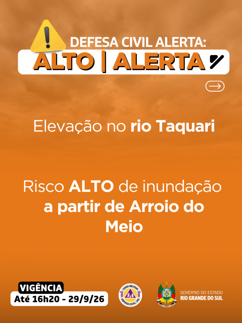 Defesa Civil alerta: eleva&ccedil;&atilde;o do rio Taquari. Risco ALTO de inunda&ccedil;&atilde;o a partir de Arroio do Meio
